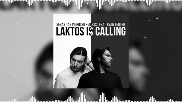 Laktos Is Calling (Sebastian Ingrosso Edit) - Sebastian Ingrosso + Alesso feat. Ryan Tedder... смотреть онлайн