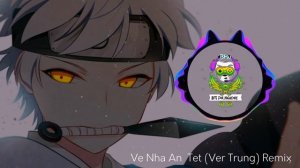 🎶 Ve Nha An Tet (Ver Trung) Remix🎵 ☆Nightcore ☆