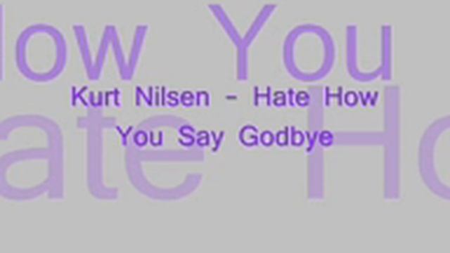 Kurt Nilsen - Hate How You Say Goodbye смотреть онлайн