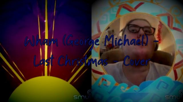 Wham (George Michael) - Last Christmas - Cover смотреть онлайн