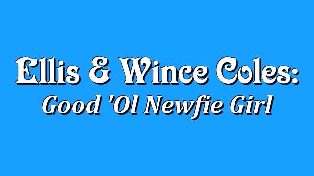 Ellis & Wince Coles - Good 'Ol Newfie Girl смотреть онлайн