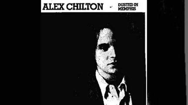 Alex Chilton - She Might Look My Way (Dusted in Memphis) смотреть онлайн
