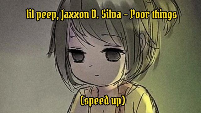 Lil Peep, Jaxxon D. Silva - Poor things ×//speed up//× смотреть онлайн