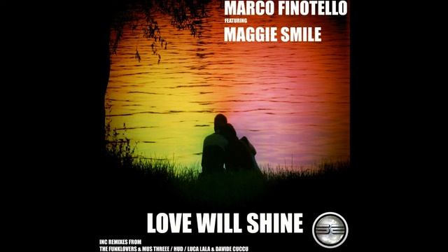 Marco Finotello Ft Maggie Smile- Love Will Shine (Original Mix) Preview смотреть онлайн
