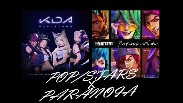 K/DA & HEARTSTEEL - PARANOIA X POP/STARS Mashup/Remix