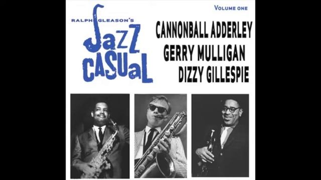 Scotch and Water - Cannonball Adderley, Jerry Mulligan and Dizzy Gillespie смотреть онлайн
