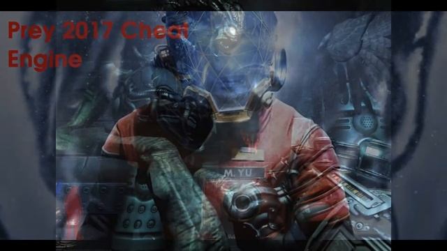 Prey 2017 Cheat Engine смотреть онлайн