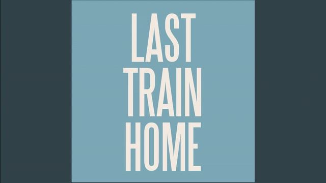 Last Train Home смотреть онлайн