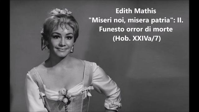 Edith Mathis: The complete "Miseri noi! Misera patria! Hob.XXIVa/7" (Haydn) смотреть онлайн
