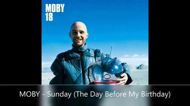 MOBY   Sunday The Day Before My Birthday