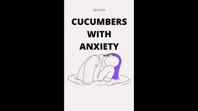 Cucumbers with Anxiety - Chapter Five смотреть онлайн