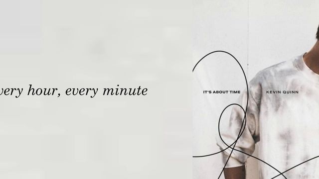 Kevin Quinn - It's About Time (Lyrics) смотреть онлайн