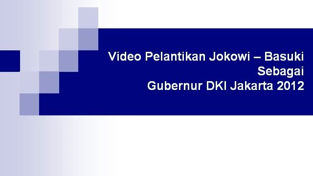 Video Pelantikan Jokowi - Basuki Gubernur DKI Jakarta 2012 - 2017 смотреть онлайн