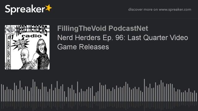 Nerd Herders Ep. 96: Last Quarter Video Game Releases (part 5 of 8) смотреть онлайн