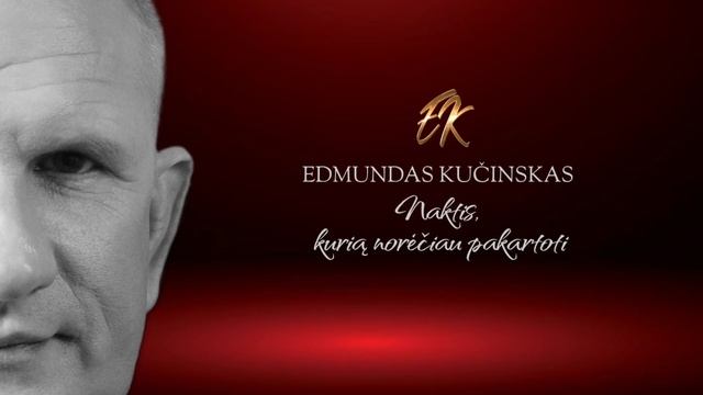 Edmundas Kučinskas - Naktis, kurią norėčiau pakartoti (NAUJA DAINA) смотреть онлайн