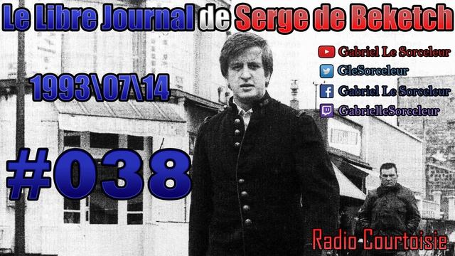 Le libre journal de Serge de Beketch #038 (1993/07/14) смотреть онлайн