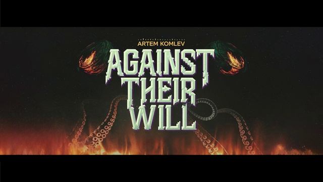 Artem Komlev - Against Their Will смотреть онлайн