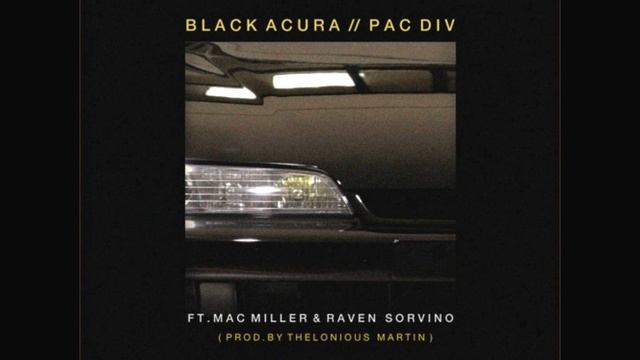 Pac Div - Black Acura Ft. Mac Miller & Raven Sorvino (DOWNLOAD LINK) LEAKED!!! смотреть онлайн