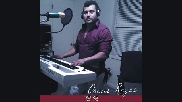 Oscar Reyes "El RR" - Amor Regresa смотреть онлайн