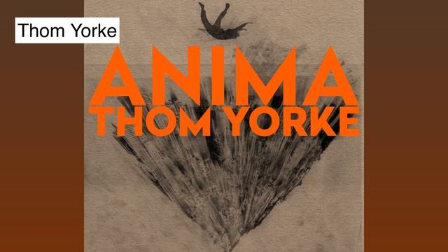 Thom Yorke - Anima (Album Teaser) смотреть онлайн