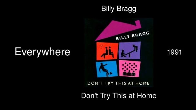 Billy Bragg - Everywhere - Don't Try This at Home [1991] смотреть онлайн
