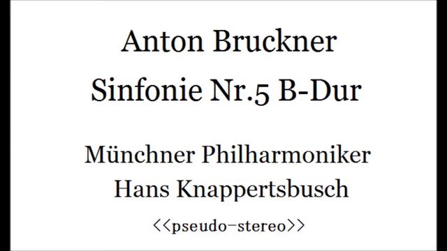 Bruckner, Sinfonie Nr.5, Knappertsbusch 1959(pseudo-stereo) смотреть онлайн