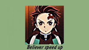 Believer (speed up)