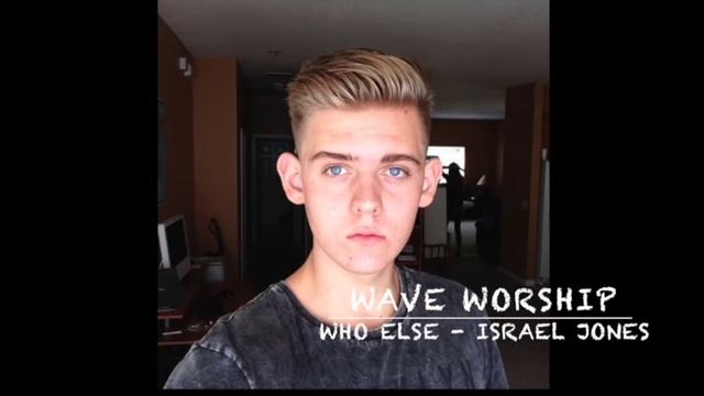 Wave Worship - Who Else - Featuring Israel Jones смотреть онлайн