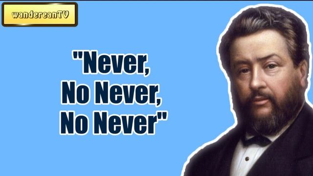 Never, No Never, No Never || CHARLES SPURGEON || Volume 55: 1909 смотреть онлайн