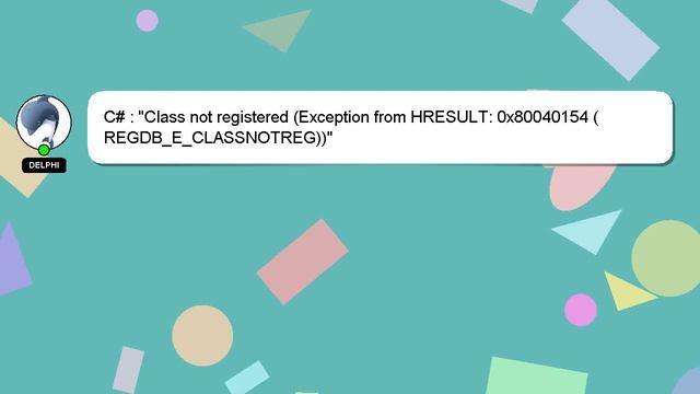 C# : "Class not registered (Exception from HRESULT: 0x80040154 (REGDB_E_CLASSNOTREG))" смотреть онлайн