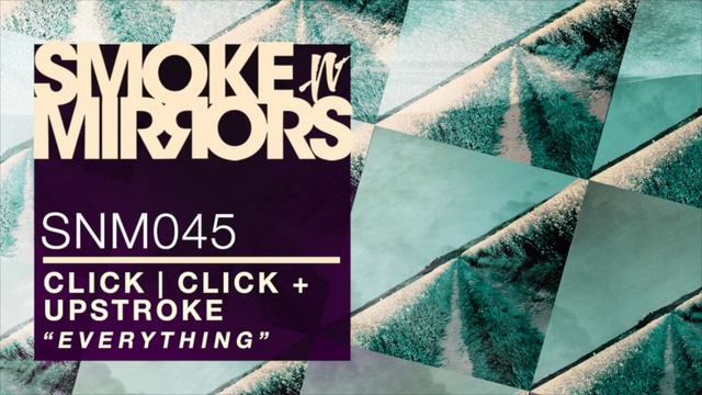 Click | Click & Upstroke - Everything (Sleight of Hands Remix) смотреть онлайн