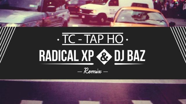 TC - Tap Ho ( Radical Xp & Dj Baz Remix ) смотреть онлайн