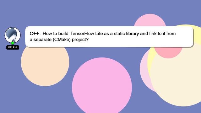 C++ : How to build TensorFlow Lite as a static library and link to it from a separate (CMake) proje смотреть онлайн