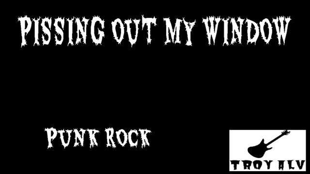 23 PISSING OUT MY WINDOW - ORIGINAL SONG PUNK ROCK смотреть онлайн