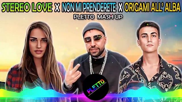 Stereo Love X Origami All' Alba X Non Mi Prenderete (Matteo, Pandetta) [Pletto Mash Up] смотреть онлайн