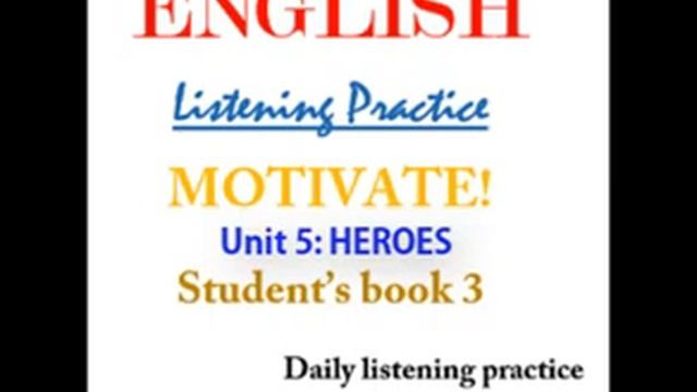 Motivate 3 Student's book audio - Unit 5 Heroes - Improve English Listening skills. смотреть онлайн