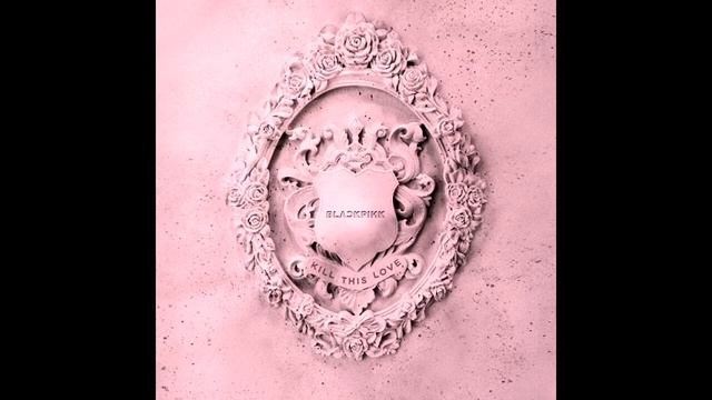 Kill This Love - BLACKPINK [FREE MP3 DOWNLOAD + AUDIO / READ DESCRIPTION] смотреть онлайн