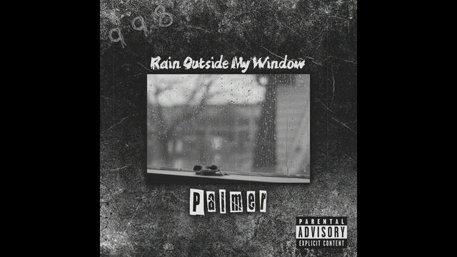 Rain Outside My Window - Pa/mer (Prod. by Trulife) смотреть онлайн