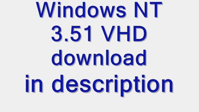 Windows NT 3.51 VHD Download смотреть онлайн