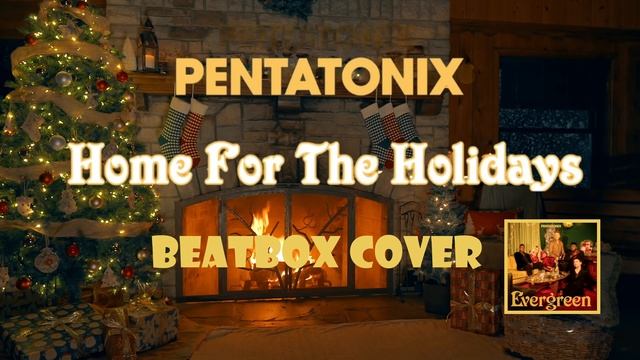 [Beatbox Cover] Pentatonix- Home For The Holidays