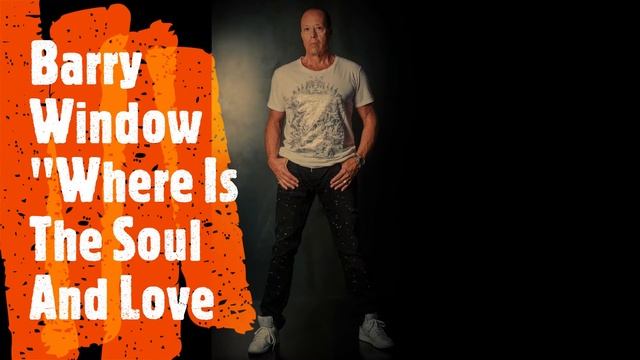 Barry Window, Song Teaser. "Where Is The Soul And Love" смотреть онлайн
