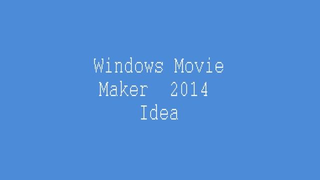 Windows Movie Maker 2013 And 2014