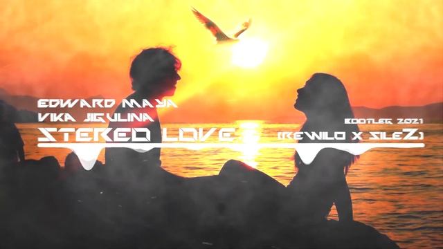 Stereo Love - Edward Maya ft. Vika Jigulina (REWILO & SileZ Bootleg) смотреть онлайн