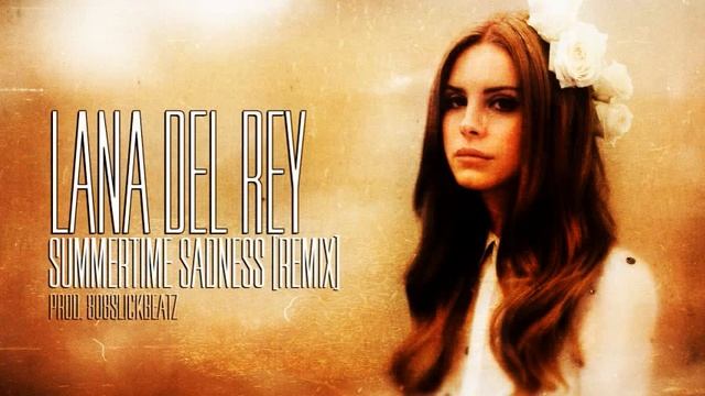 Lana Del Rey | Summertime Sadness (808SlickBeatz Remix)