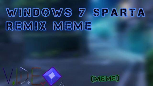 Windows 7 sparta remix meme (Song) смотреть онлайн
