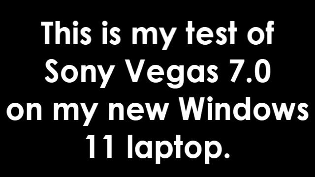 Sony Vegas 7.0 Test in Windows 11 смотреть онлайн