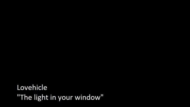 Lovehicle - The light in your window смотреть онлайн