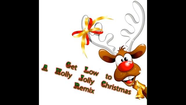 get low to a Holly jolly Christmas (full extended remix) смотреть онлайн