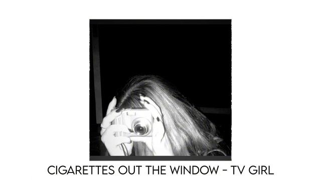 cigarettes out the window sped up - TV girl смотреть онлайн