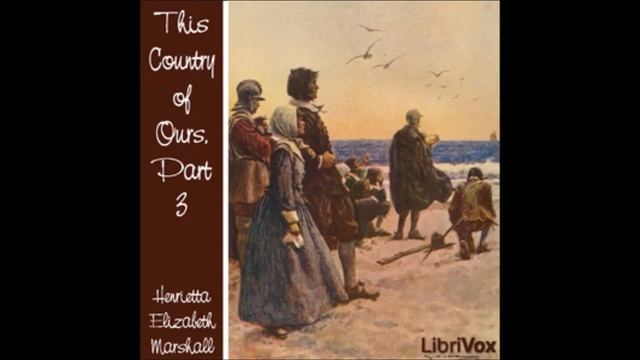 This Country of Ours, Part 3 (FULL Audio Book) by Henrietta Elizabeth Marshall смотреть онлайн